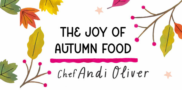 The Joy of Autumn Food by Andi Oliver